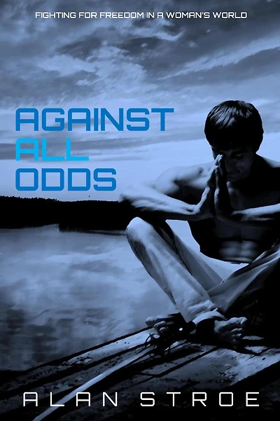 Against All Odds: Fighting for Freedom a Woman's World (Against the Matriarchy, #2)
