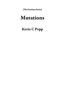 Mutations (The Garrison Series)