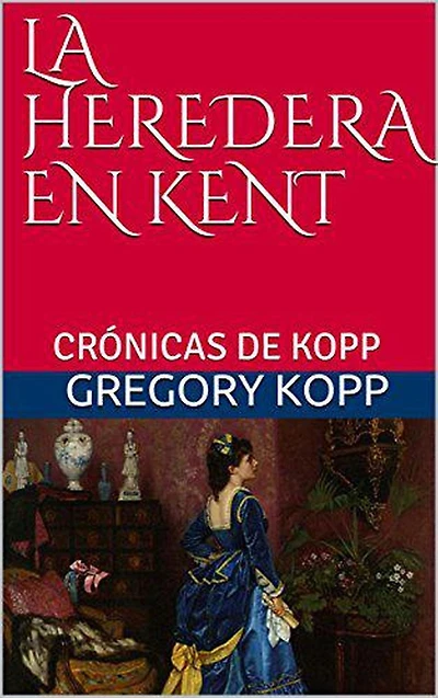 La Heredera en Kent (Crónicas de Kopp, #5)
