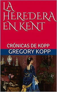La Heredera en Kent (Crónicas de Kopp, #5)