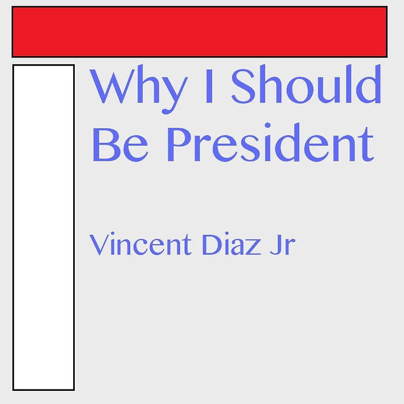 Why I Should Be President