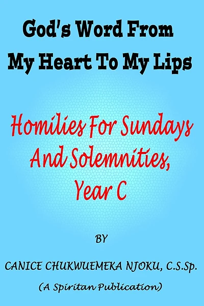 God's Word From My Heart To My Lips: Homilies For Sundays And Solemnities, Year C