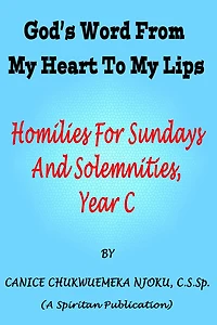 God's Word From My Heart To My Lips: Homilies For Sundays And Solemnities, Year C
