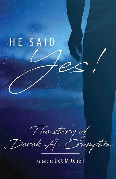 He said "Yes" The Story of Derek Crumpton