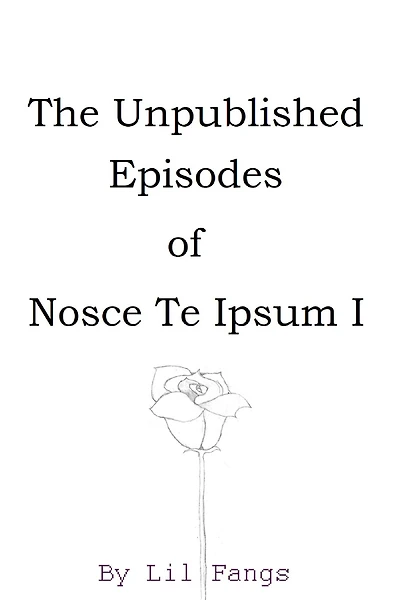The Unpublished Episodes of Nosce Te Ipsum I