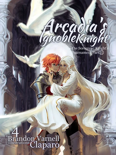 Arcadia's Ignoble Knight, Volume 4: The Sorceress's Knight Tournament Part II