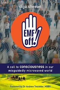 Emf Off! A Call to Consciousness in Our Misguidedly Microwaved World