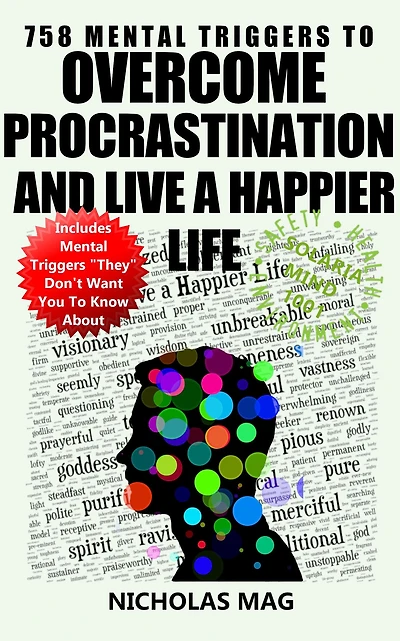 758 Mental Triggers to Overcome Procrastination and Live a Happier Life