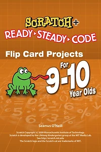 Scratch Projects for 9-10 year olds: Scratch Short and Easy with Ready-Steady-Code
