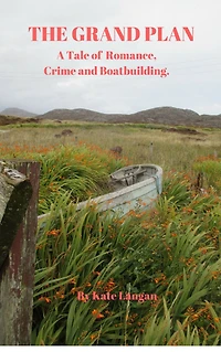 The Grand Plan, A Tale of Romance, Crime and Boatbuilding
