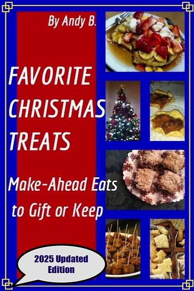 FAVORITE CHRISTMAS TREATS Make-Ahead Eats to Gift or Keep (Enjoy YOUR Life Faster, Easier, Cheaper, #7)