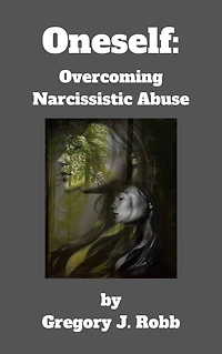 Oneself: Overcoming Narcissistic Abuse
