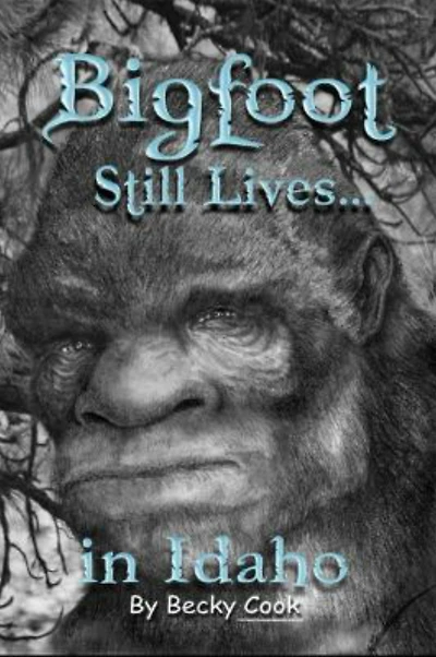 Bigfoot Still Lives Idaho