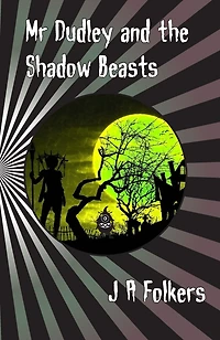 Mr Dudley and the Shadow Beasts