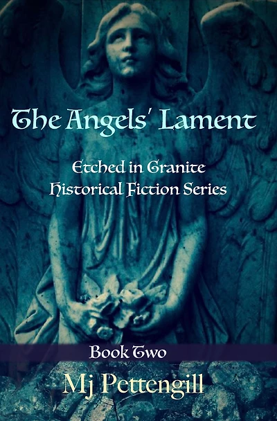 The Angels' Lament: Etched Granite Historical Fiction Series - Book Two