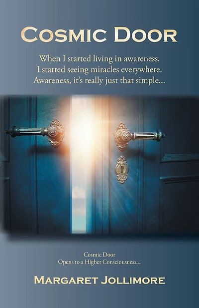 Cosmic Door: When I Started Living in Awareness, I Started Seeing Miracles Everywhere.