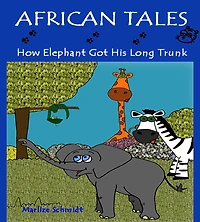 African Tales: How Elephant Got His Long Trunk