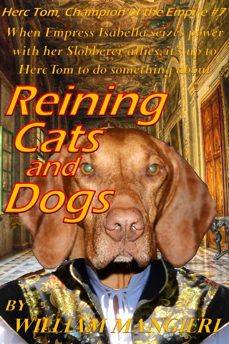 Reining Cats and Dogs (Herc Tom, Champion of the Empire, #7)