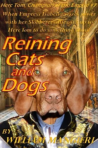 Reining Cats and Dogs (Herc Tom, Champion of the Empire, #7)