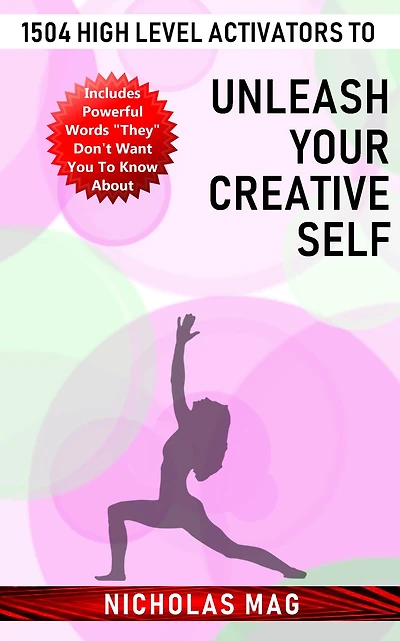 1504 High Level Activators to Unleash Your Creative Self