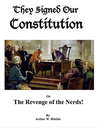 They Signed Our Constitution or The Revenge of the Nerds!