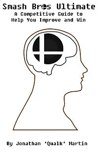 Smash Bros Ultimate: A Competitive Guide to Help you Improve and Win