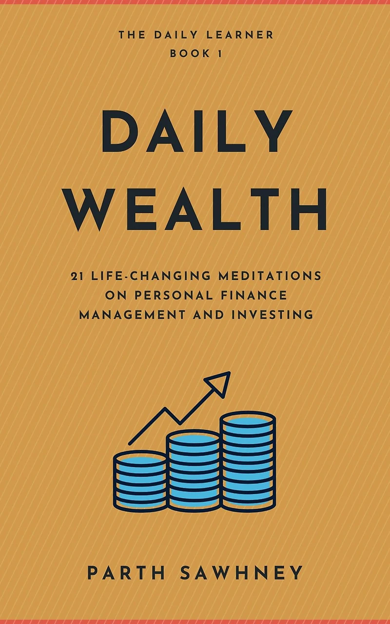 Daily Wealth: 21 Life-Changing Meditations on Personal Finance Management and Investing