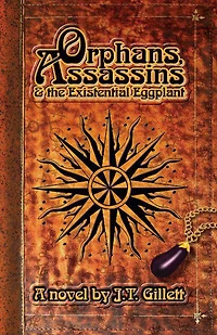 Orphans, Assassins & the Existential Eggplant