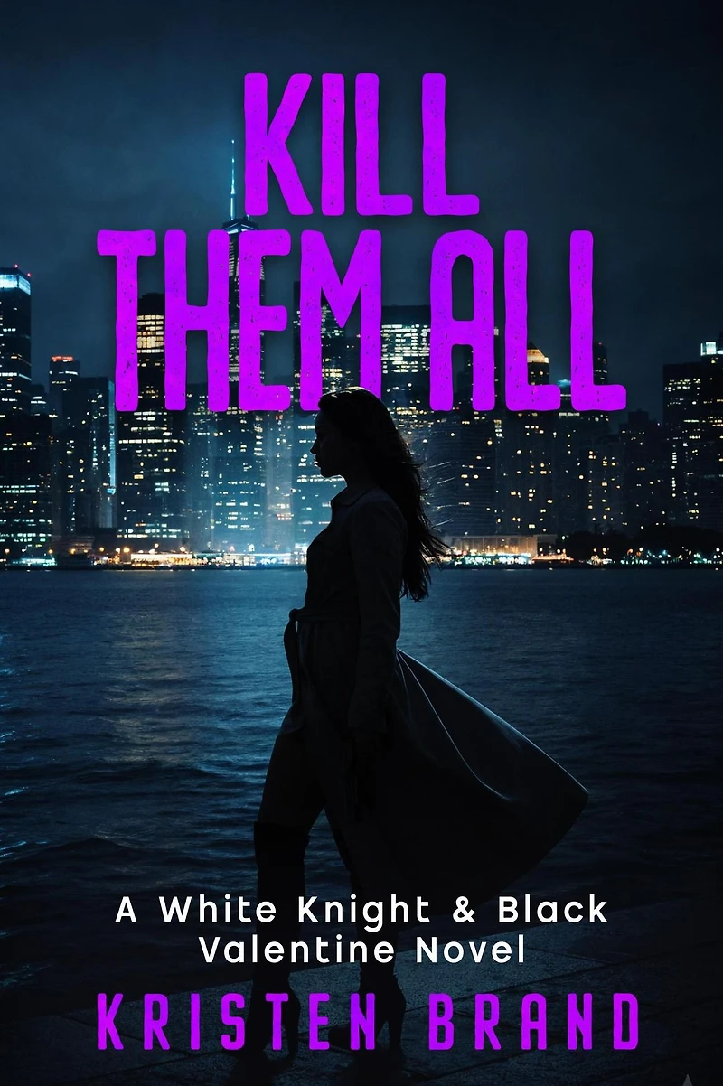 Kill Them All (The White Knight & Black Valentine Series, #4)