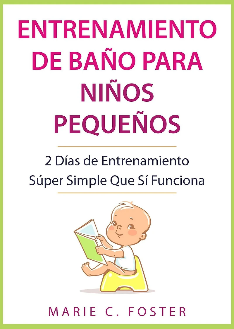Entrenamiento de Baño para Niños Pequeños: 2 Días Súper Simple Que Sí Funciona