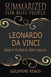 Leonardo Da Vinci - Summarized for Busy People: Based on the Book by Walter Isaacson