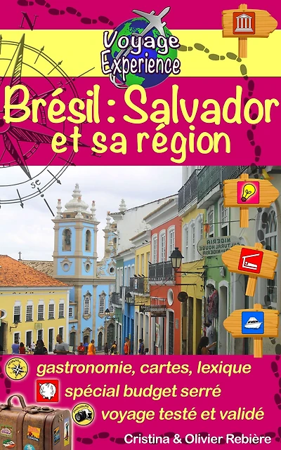 Brésil: Salvador et sa région: Une invitation au voyage et à la dégustation dans une région brésilienne colorée, vibrante et accueillante!