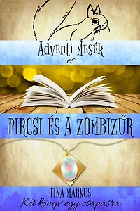 Adventi Mesék és Pircsi és a zombizur: Két könyv egyben