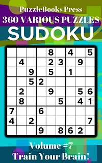 PuzzleBooks Press Sudoku - Volume 7: 360+ Various Puzzles Train Your Brain!