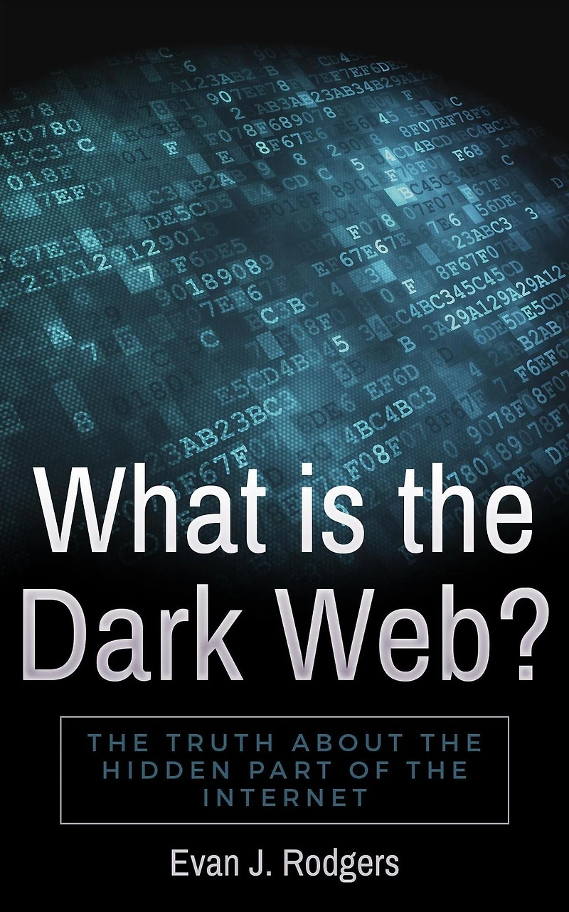 What is the Dark Web?: truth about hidden part of internet