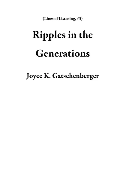 Ripples in the Generations (Lines of Listening, #3)
