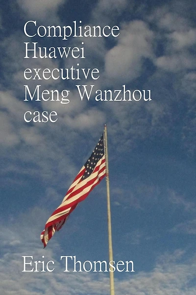 Compliance Huawei executive Meng Wanzhou case
