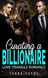 Curating a Billionaire - Love Triangle Romance