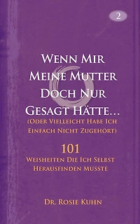 Wenn Mir Meine Mutter Doch Nur Gesagt Hätte. (Oder Vielleicht Habe Ich Einfach Nicht Zugehört)