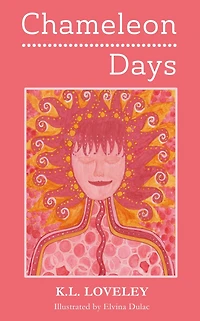 Chameleon Days: The Camouflaged and Changing Emotions of a Woman Unleashed