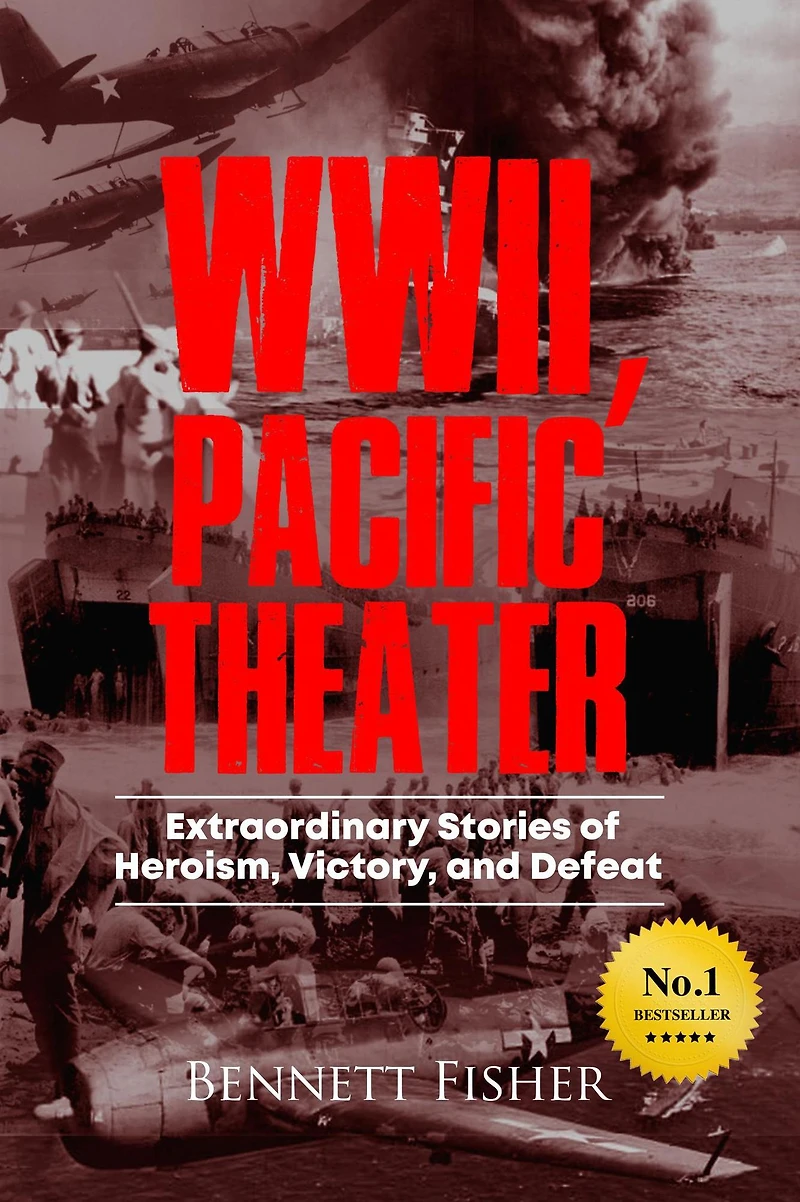 World War II, Pacific Theater: Extraordinary Stories of Heroism, Victory, and Defeat