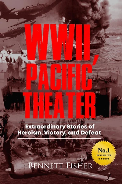 World War II, Pacific Theater: Extraordinary Stories of Heroism, Victory, and Defeat