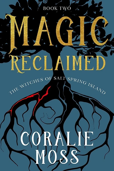 Magic Reclaimed (The Witches of Salt Spring Island, #2)