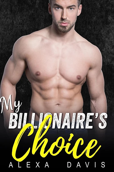 My Billionaire's Choice (My Billionaire Romance Series, #13)