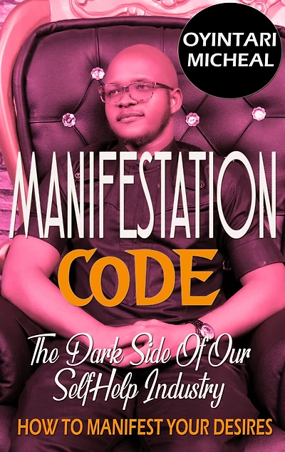 Manifestation Code: The Dark Side of our Self Help Industry