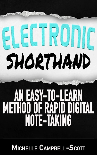 Electronic Shorthand: An easy-to-learn method of rapid digital note-taking