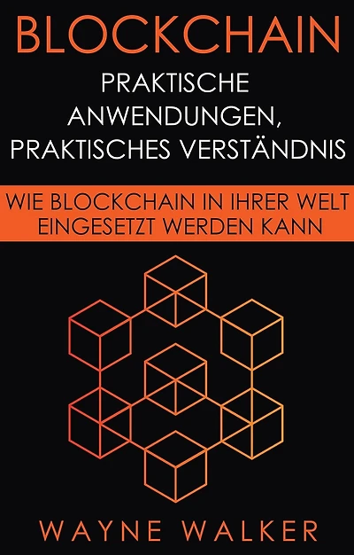 Blockchain: Praktische Anwendungen, Praktisches Verständnis