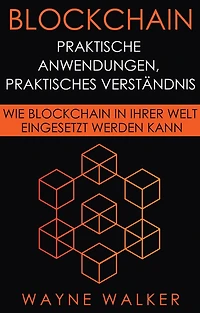 Blockchain: Praktische Anwendungen, Praktisches Verständnis