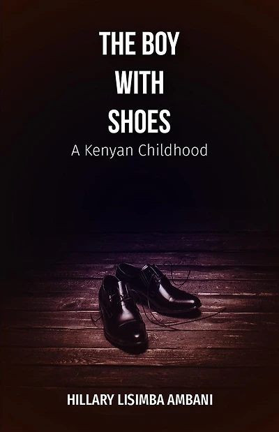 The Boy With Shoes: A Kenyan Childhood