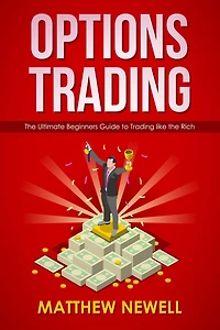 Options Trading: the Ultimate Beginners Guide to Trading like Rich